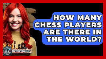 How Many Chess Players Are There In The World? - The Board Game Xpert