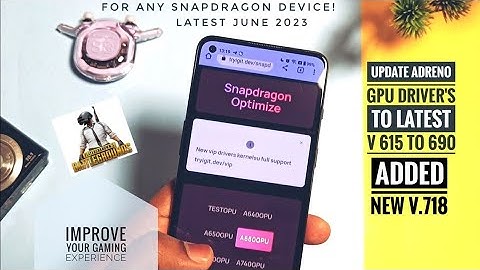 update adreno gpu drivers to latest v615 to 718 for any snapdragon device:Improve gaming performance