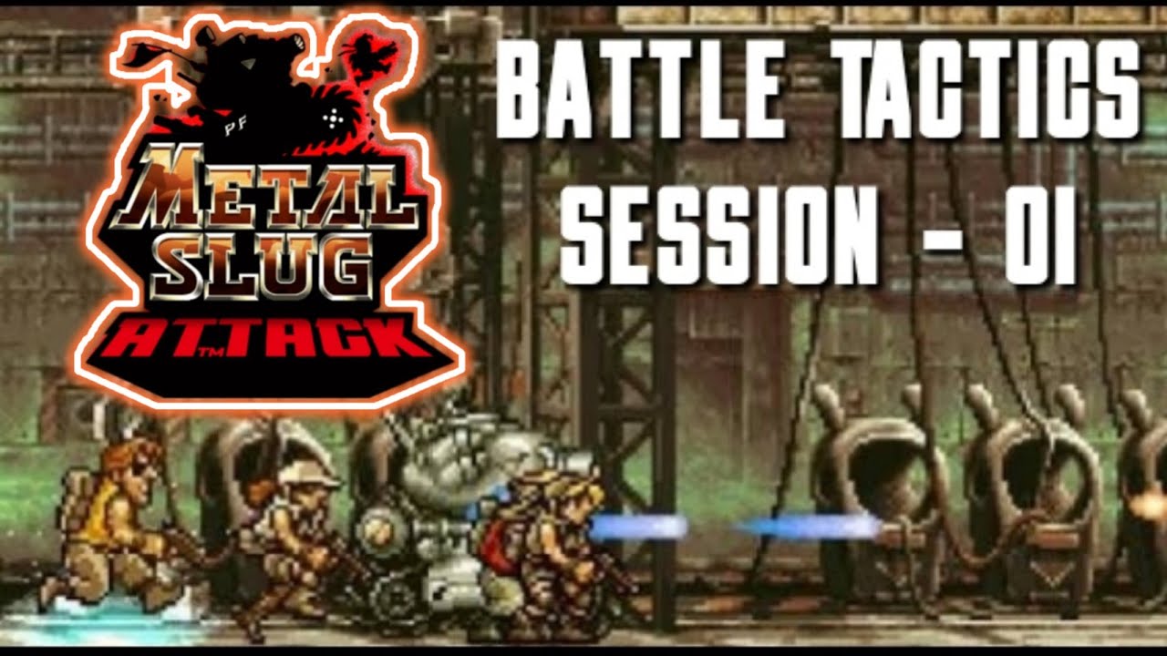 ⚔️Metal Slug Attack⚔️  Battle Tactics Session - 01 13/10/2022