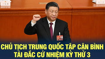 Chủ tịch Trung Quốc Tập Cận Bình tái đắc cử nhiệm kỳ thứ 3 | VOV