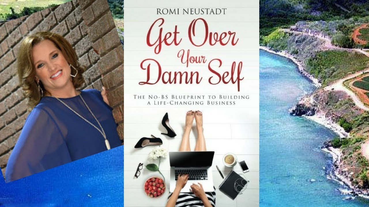 Get Over Your Damn Self by Romi Neustadt - Chp's 9-10