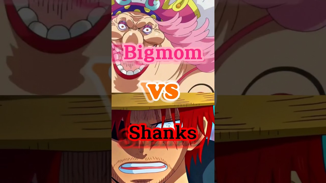 Bigmom VS Shanks 