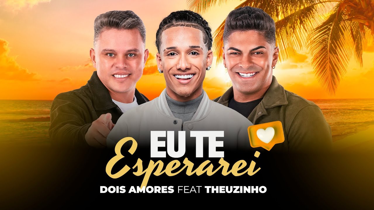 EU TE ESPERAREI - DOIS AMORES FEAT THEUZINHO LANÇAMENTO 2025 (CLIPE)