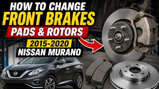 How to Change Front Brakes on 2015-2020 Nissan Murano: Pads and Rotors