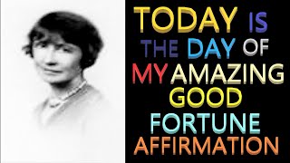 Today Is The Day Of My Amazing Good Fortune Affirmation Florence Scovel Shinn