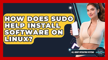 How Does Sudo Help Install Software On Linux? - All About Operating Systems