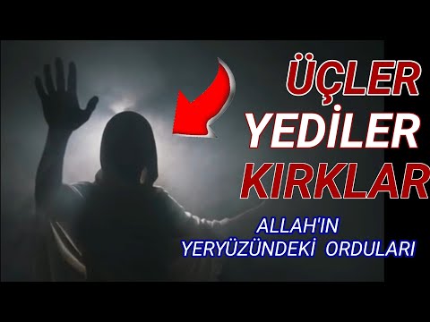 ÜÇLER YEDİLER KIRKLAR.  OLAĞAN ÜSTÜ YETENEKLERE SAHİP ALLAH DOSTLARI.