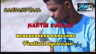 Martin kurman//Live musik gampang hala//festival uyelewun
