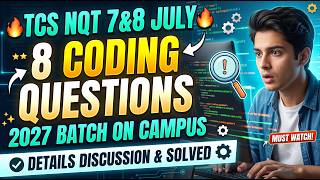 TCS NQT 2027 Batch | All 8 Coding Questions Solved (7th & 8th July On Campus) | Ace the Code