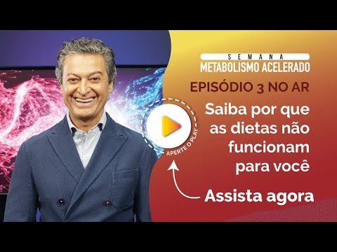 Saiba por que as dietas não funcionam para você | Semana Metabolismo Acelerado - Ep. 03 - Saiba por que as dietas não funcionam para você | Semana Metabolismo Acelerado - Ep. 03