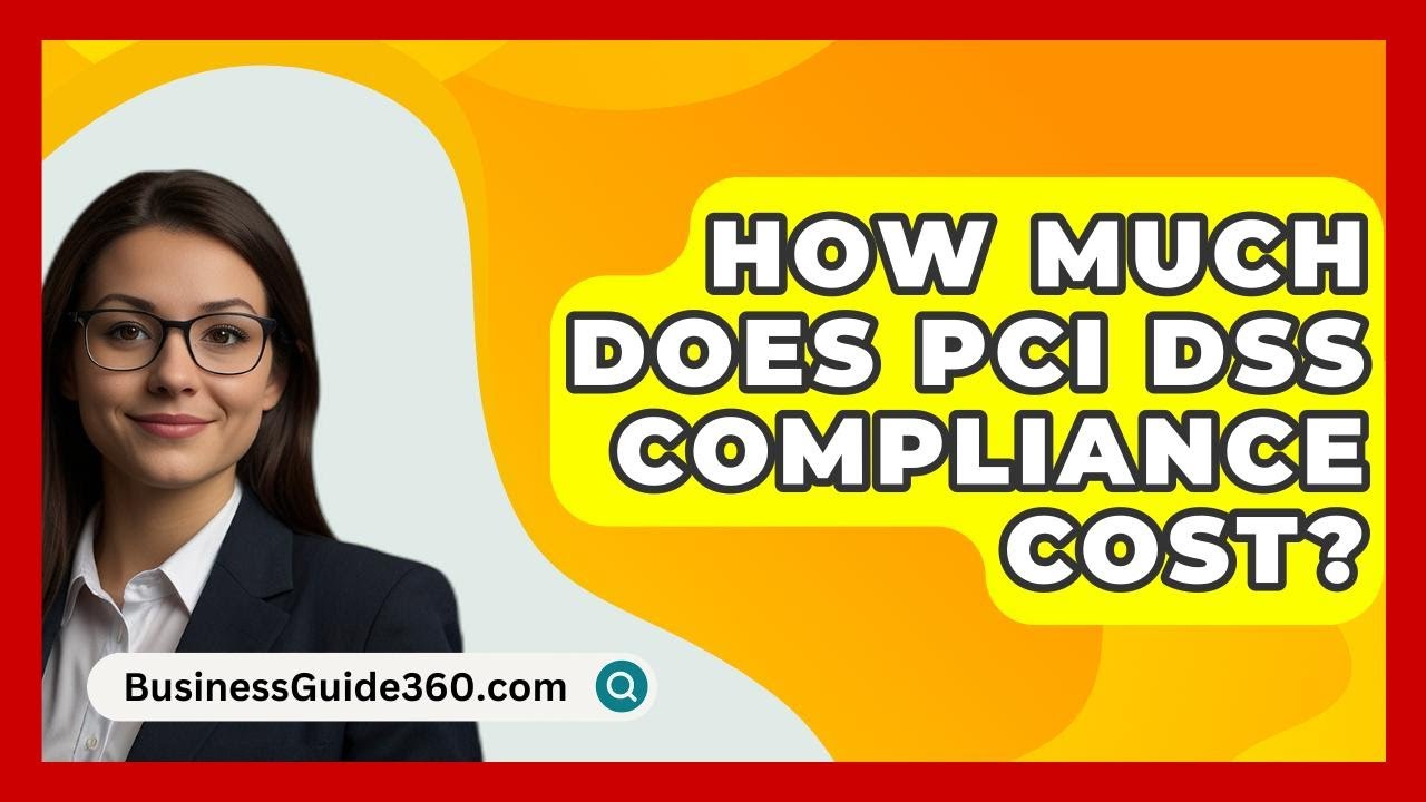 How Much Does PCI DSS Compliance Cost? - BusinessGuide360.com