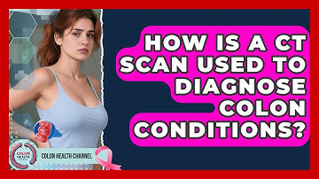 How Is A CT Scan Used To Diagnose Colon Conditions? - Colon Health Channel