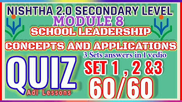 NISHTHA 2.0 MODULE 8 SCHOOL LEADERSHIP CONCEPTS AND APPLICATIONS QUIZ ANSWERS 3 SETS ANSWERS 1 VEDIO
