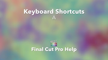 Final Cut Pro | Keyboard Shortcuts | A
