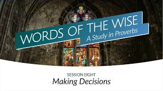 Making Decisions | Session Eight | Words of the Wise