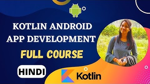 Kotlin Android Development Tutorial for Beginners in Hindi – Complete Kotlin Full Course