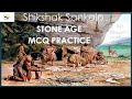 ANCIENT HISTORY |  STONE AGE MCQ PRACTICE | IMPORTANT FOR ALL GOVT EXAMS