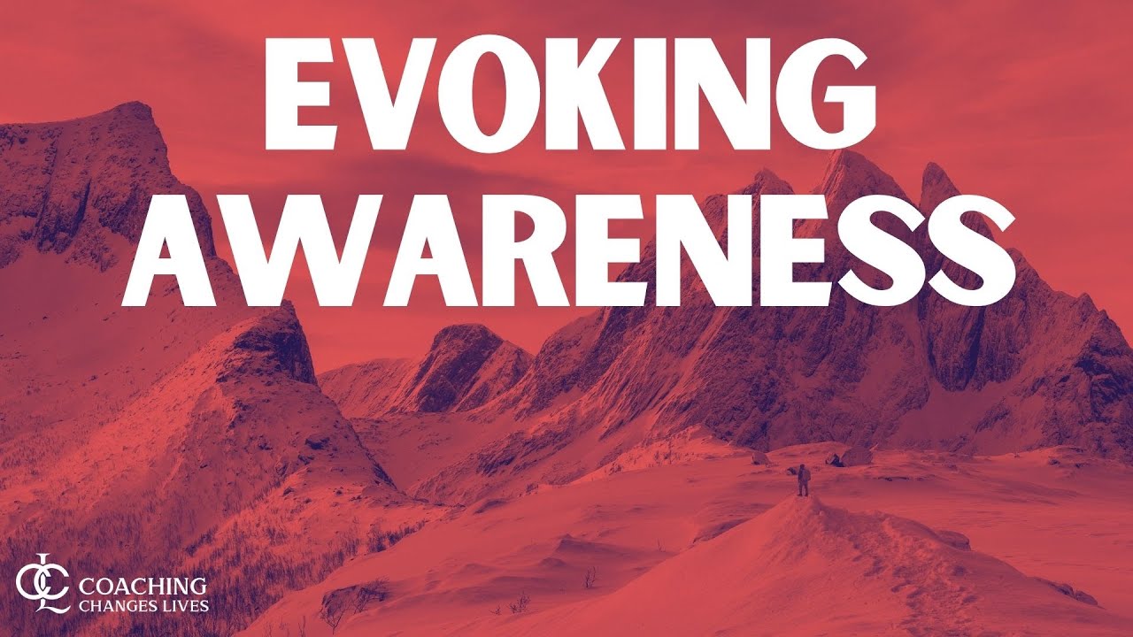 Updated ICF Core Competency 7: Evoking Awareness - Coaching Changes Lives 🗺️  2021