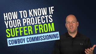 How to Know If Your Projects Suffer from Cowboy Commissioning