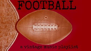 Football - A Vintage Music Playlist by Jake Westbrook 32,046 views 2 years ago 44 minutes