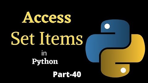 Access Set Items in Python || Part-40 || Python Tutorial For Beginners
