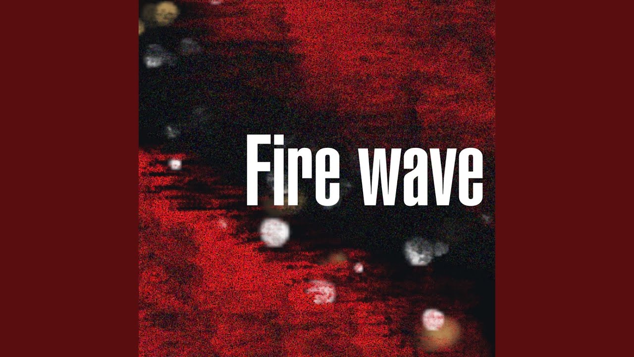 Watch Fire Wave (feat. 강태원) on YouTube Watch Fire Wave (feat. 강태원) on YouTube
