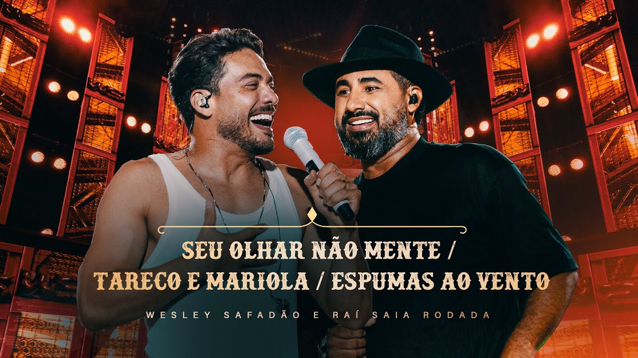 Wesley Safadão e Raí Saia Rodada - Seu Olhar Não Mente / Tareco e Mariola / Espumas ao Vento