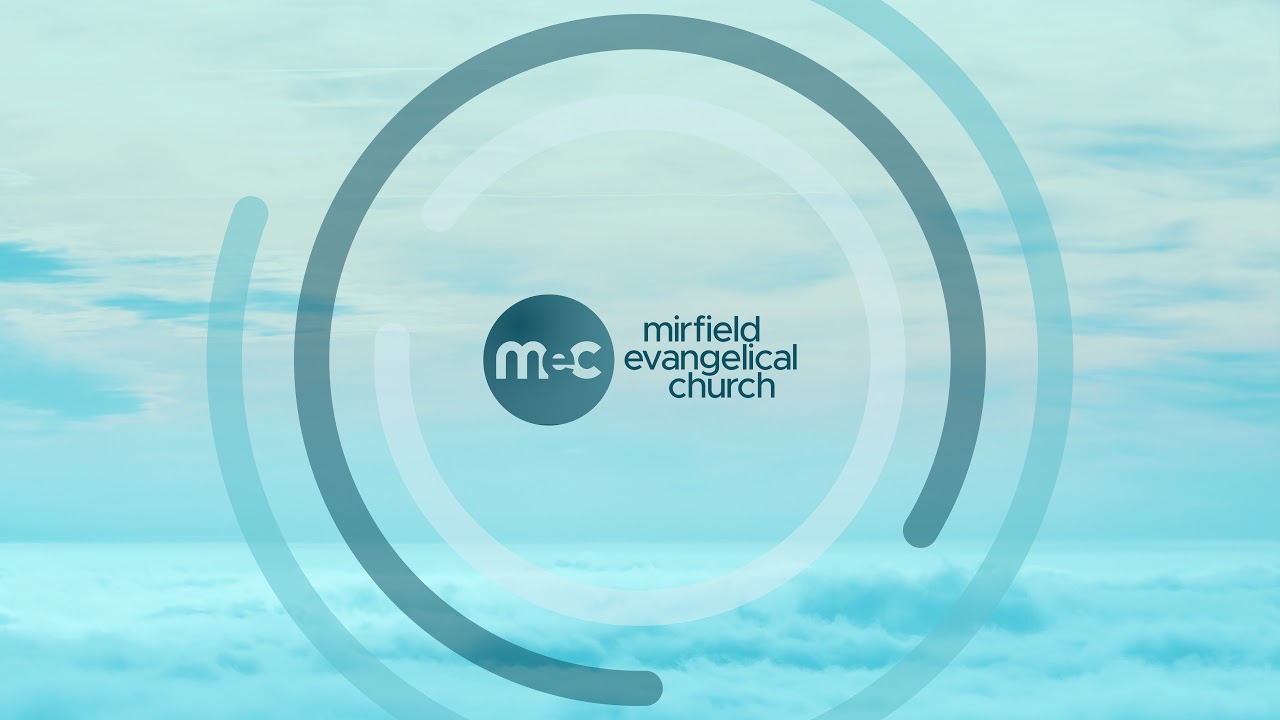 Mirfield Evangelical Church Sunday Evening 26th July