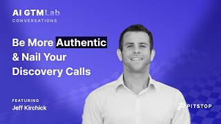 Jeff Kirchick - Be More Authentic & Nail Your Discovery Calls