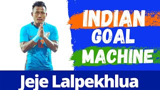 Jeje Lalpekhlua | The Indian Goal Machine | Jeje Lalpekhlua in Indian football