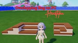 Heartopia Overlap Bug Works For Pc Taptapsteam Players
