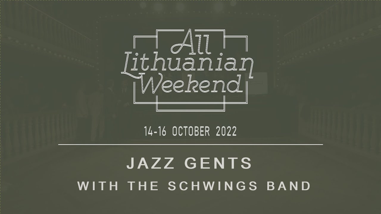 All Lithuanian Weekend 7th Edition 2022 - Jazz Gents with The Schwings Band
