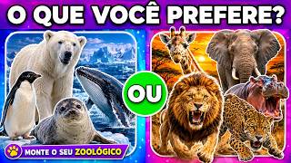 🐼Monte Seu Zoológico Perfeito | 🔁 O QUE VOCÊ PREFERE? 🦁