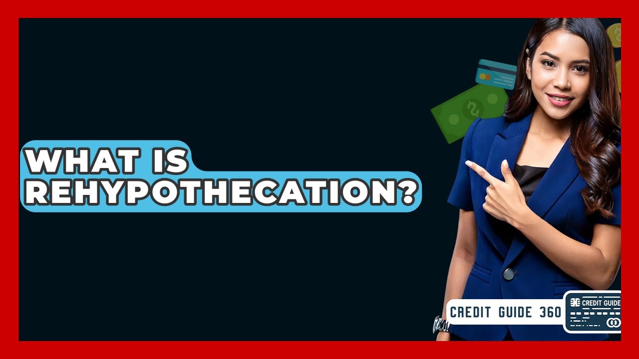 What Is Rehypothecation? - CreditGuide360.com