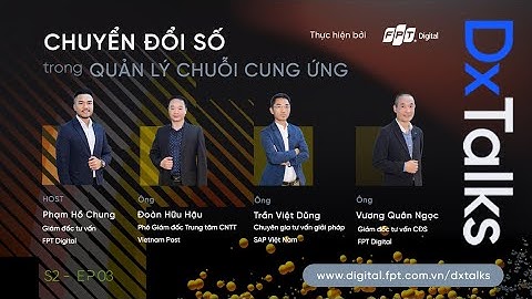DxTalks S2 EP03 | Chuyển đổi số trong Quản lý chuỗi cung ứng