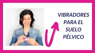 Cómo Usar Los Vibradores Para Fortalecer El Suelo Pélvico.