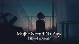 Mujhe Neend Na Aaye New Slowed & Reverb Song - VW music