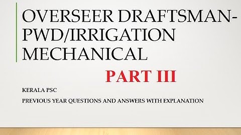 KERALA PSC OVERSEER/DRAFTSMAN MECHANICAL PWD PREVIOUS YEAR QUESTION INSTRUCTOR  PART 3 099/2016