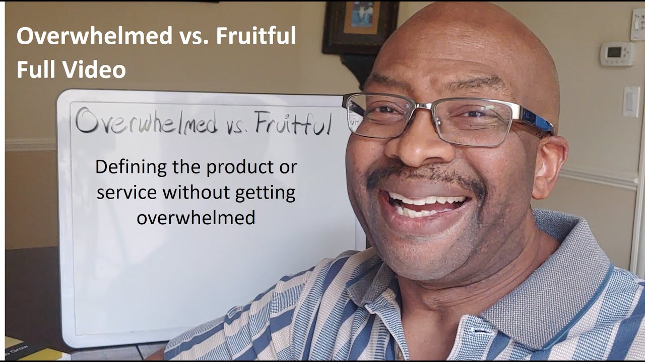 Overwhelmed Vs Fruitful - Product or Service Design (Full Video)