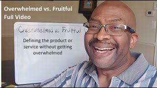 Overwhelmed Vs Fruitful - Product or Service Design (Full Video)