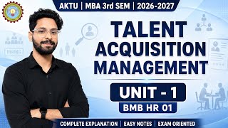 Talent Acquisition Management Unit 1 | AKTU MBA 3rd Sem | BMB HR 01 | Exam Oriented Explained