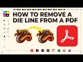 How to Delete a Die Line From a PDF Using Adobe Acrobat