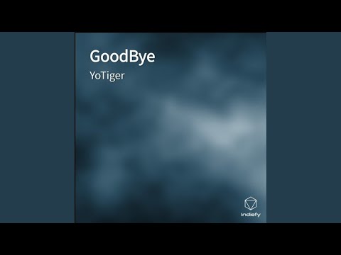 Watch GoodBye - YoTiger on YouTube Watch GoodBye - YoTiger on YouTube