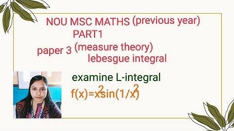 Lebesgue integral (paper3=measure theory) nou pyq,