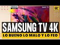 Televisores Samsung 4K : Lo Bueno Lo Malo y Lo Feo en sus TV UHD Qled Led etc