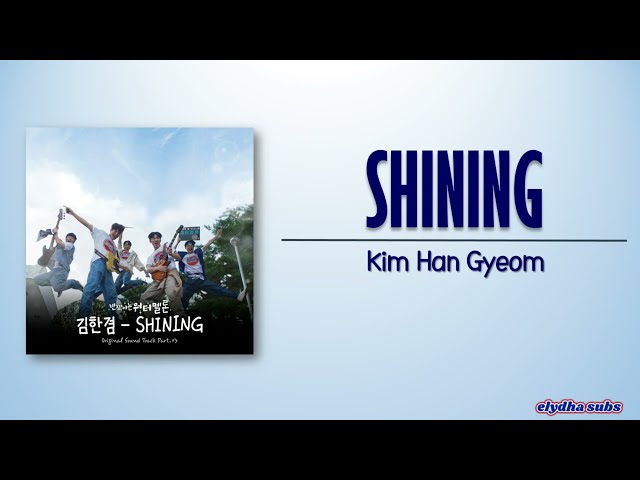 Kim Han Gyeom - SHINING (Twinkling Watermelon OST Part 3) [Rom|Eng Lyric] class=