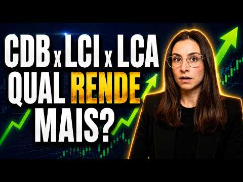 CDB x LCI x LCA qual é o melhor investimento de renda fixa agora?