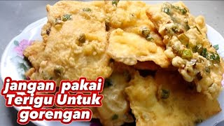 Stop...!! Menggoreng Dengan Terigu ; Supaya Gorengan Renyahnya Tahan Lama Kering Dan Tidak Berminyak