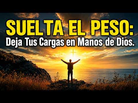 Deja Tus Cargas en Manos de Dios: La Oración Más Hermosa Para Empezar el Día.