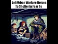 Lofi urban warfare noises to shelter in fear to